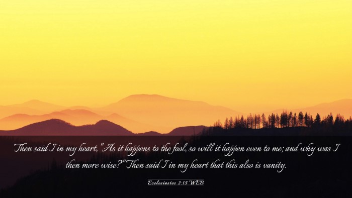 Picture 03 - Ecclesiastes 2:15 WEB Desktop Wallpaper - Then said I in my heart, 
