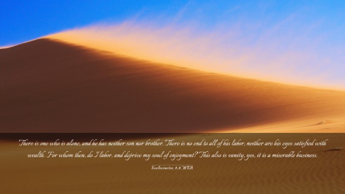 Picture 03 - Ecclesiastes 4:8 WEB Desktop Wallpaper - There is one who is alone, and he has neither son - Desktop Bible Verse Wallpaper
