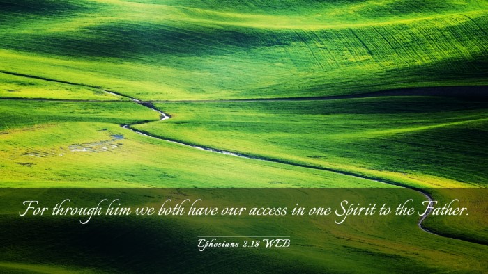 Picture 03 - Ephesians 2:18 WEB Desktop Wallpaper - For through him we both have our access in one - Desktop Bible Verse Wallpaper