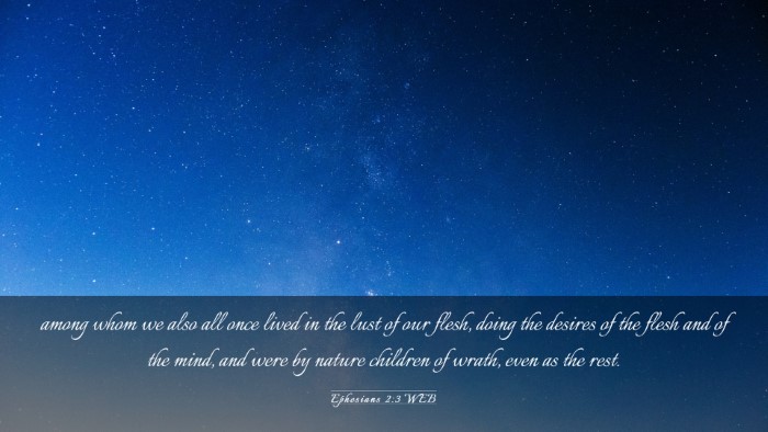 Picture 03 - Ephesians 2:3 WEB Desktop Wallpaper - among whom we also all once lived in the lust of - Desktop Bible Verse Wallpaper