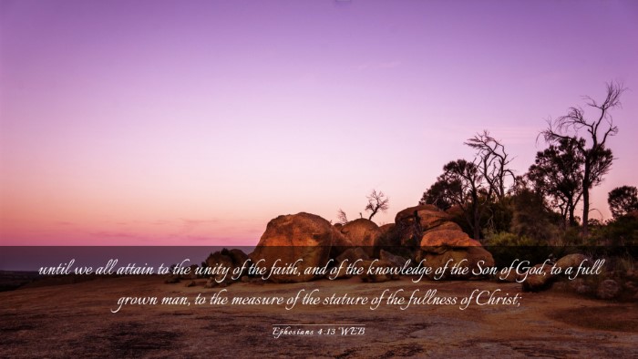 Picture 03 - Ephesians 4:13 WEB Desktop Wallpaper - until we all attain to the unity of the faith, - Desktop Bible Verse Wallpaper