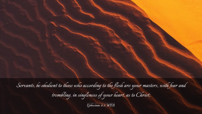 Picture 03 - Ephesians 6:5 WEB Desktop Wallpaper - Servants, be obedient to those who according to - Desktop Bible Verse Wallpaper