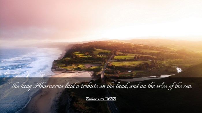 Picture 03 - Esther 10:1 WEB Desktop Wallpaper - The king Ahasuerus laid a tribute on the land, - Desktop Bible Verse Wallpaper