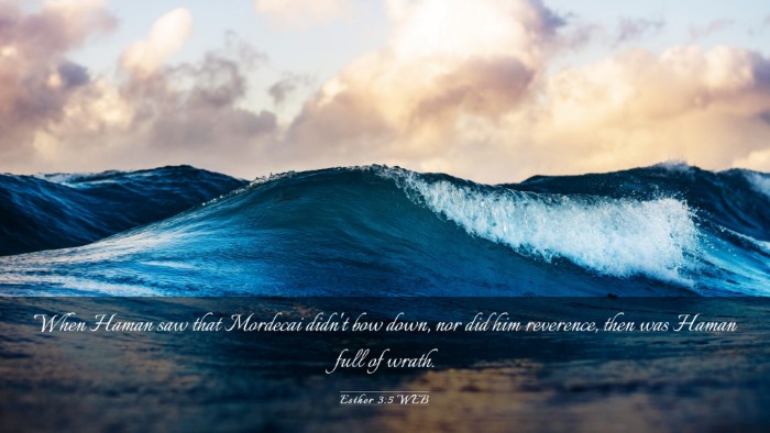 Picture 03 - Esther 3:5 WEB Desktop Wallpaper - When Haman saw that Mordecai didn't bow down, nor - Desktop Bible Verse Wallpaper
