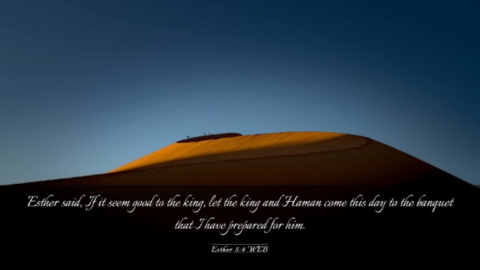Picture 03 - Esther 5:4 WEB Desktop Wallpaper - Esther said, If it seem good to the king, let the - Desktop Bible Verse Wallpaper