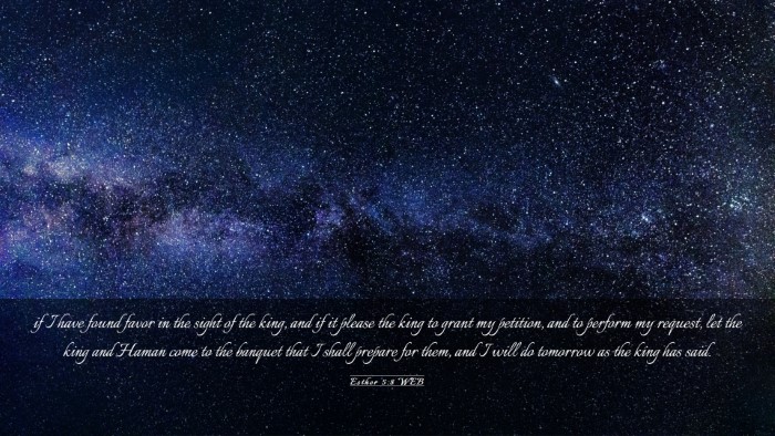 Picture 03 - Esther 5:8 WEB Desktop Wallpaper - if I have found favor in the sight of the king, - Desktop Bible Verse Wallpaper