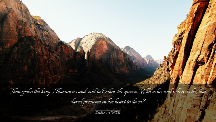 Picture 03 - Esther 7:5 WEB Desktop Wallpaper - Then spoke the king Ahasuerus and said to Esther - Desktop Bible Verse Wallpaper