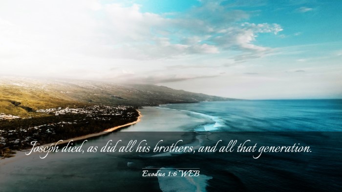 Picture 03 - Exodus 1:6 WEB Desktop Wallpaper - Joseph died, as did all his brothers, and all - Desktop Bible Verse Wallpaper