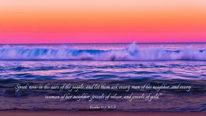 Picture 03 - Exodus 11:2 WEB Desktop Wallpaper - Speak now in the ears of the people, and let them - Desktop Bible Verse Wallpaper