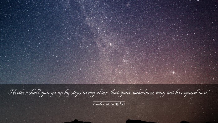Picture 03 - Exodus 20:26 WEB Desktop Wallpaper - Neither shall you go up by steps to my altar, - Desktop Bible Verse Wallpaper