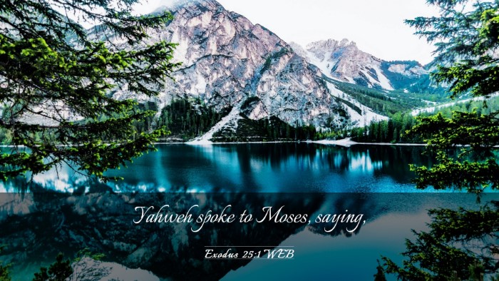 Picture 03 - Exodus 25:1 WEB Desktop Wallpaper - Yahweh spoke to Moses, - Desktop Bible Verse Wallpaper
