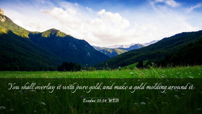 Picture 03 - Exodus 25:24 WEB Desktop Wallpaper - You shall overlay it with pure gold, and make a - Desktop Bible Verse Wallpaper