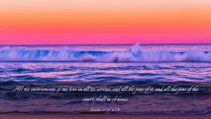 Picture 03 - Exodus 27:19 WEB Desktop Wallpaper - All the instruments of the tent in all its - Desktop Bible Verse Wallpaper