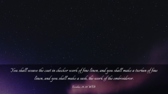 Picture 03 - Exodus 28:39 WEB Desktop Wallpaper - You shall weave the coat in checker work of fine - Desktop Bible Verse Wallpaper