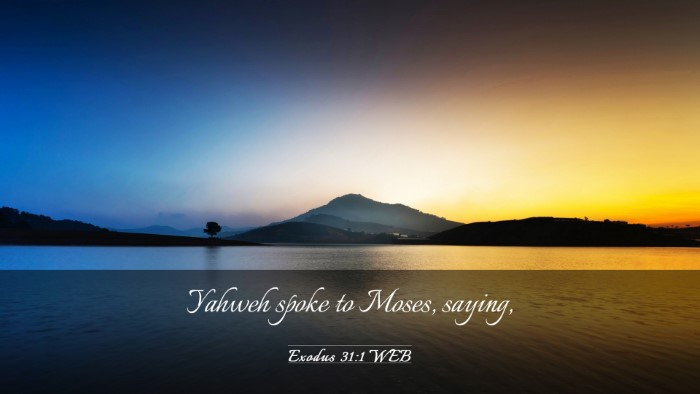 Picture 03 - Exodus 31:1 WEB Desktop Wallpaper - Yahweh spoke to Moses, - Desktop Bible Verse Wallpaper