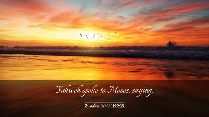 Picture 03 - Exodus 31:12 WEB Desktop Wallpaper - Yahweh spoke to Moses, - Desktop Bible Verse Wallpaper