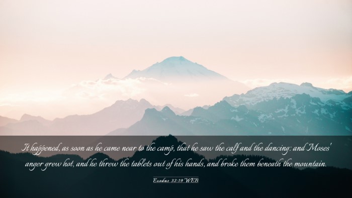 Picture 03 - Exodus 32:19 WEB Desktop Wallpaper - It happened, as soon as he came near to the camp, - Desktop Bible Verse Wallpaper
