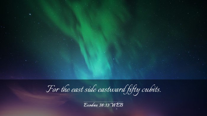 Picture 03 - Exodus 38:13 WEB Desktop Wallpaper - For the east side eastward fifty - Desktop Bible Verse Wallpaper