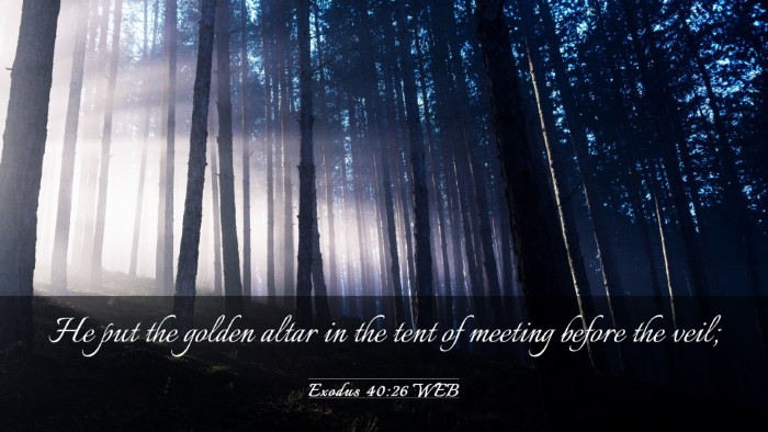 Picture 03 - Exodus 40:26 WEB Desktop Wallpaper - He put the golden altar in the tent of meeting - Desktop Bible Verse Wallpaper