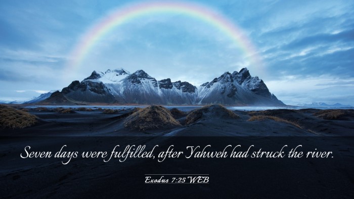 Picture 03 - Exodus 7:25 WEB Desktop Wallpaper - Seven days were fulfilled, after Yahweh had - Desktop Bible Verse Wallpaper