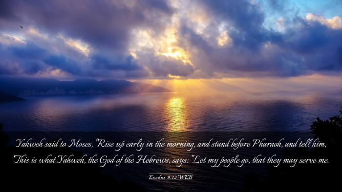 Picture 03 - Exodus 9:13 WEB Desktop Wallpaper - Yahweh said to Moses, 