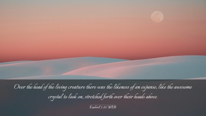 Picture 03 - Ezekiel 1:22 WEB Desktop Wallpaper - Over the head of the living creature there was - Desktop Bible Verse Wallpaper
