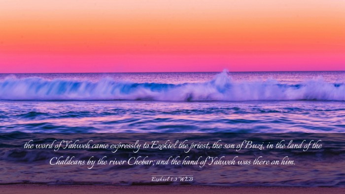 Picture 03 - Ezekiel 1:3 WEB Desktop Wallpaper - the word of Yahweh came expressly to Ezekiel the - Desktop Bible Verse Wallpaper