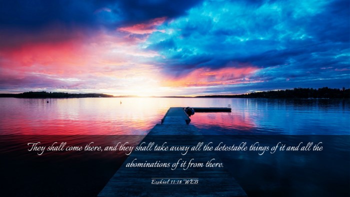 Picture 03 - Ezekiel 11:18 WEB Desktop Wallpaper - They shall come there, and they shall take away - Desktop Bible Verse Wallpaper