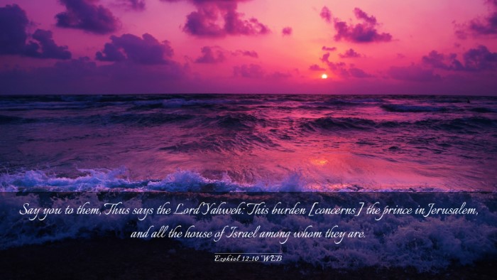 Picture 03 - Ezekiel 12:10 WEB Desktop Wallpaper - Say you to them, Thus says the Lord Yahweh: This - Desktop Bible Verse Wallpaper