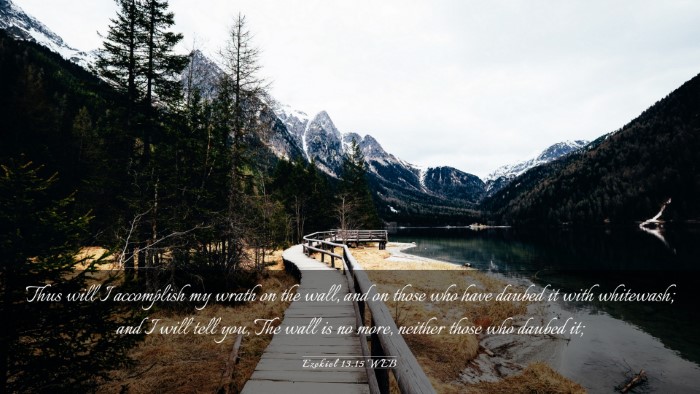 Picture 03 - Ezekiel 13:15 WEB Desktop Wallpaper - Thus will I accomplish my wrath on the wall, and - Desktop Bible Verse Wallpaper