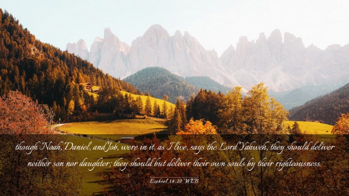 Picture 03 - Ezekiel 14:20 WEB Desktop Wallpaper - though Noah, Daniel, and Job, were in it, as I - Desktop Bible Verse Wallpaper