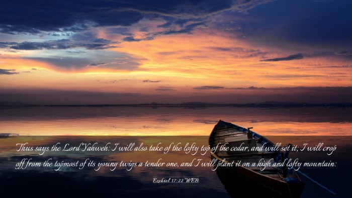 Picture 03 - Ezekiel 17:22 WEB Desktop Wallpaper - Thus says the Lord Yahweh: I will also take of - Desktop Bible Verse Wallpaper