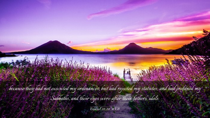 Picture 03 - Ezekiel 20:24 WEB Desktop Wallpaper - because they had not executed my ordinances, but - Desktop Bible Verse Wallpaper
