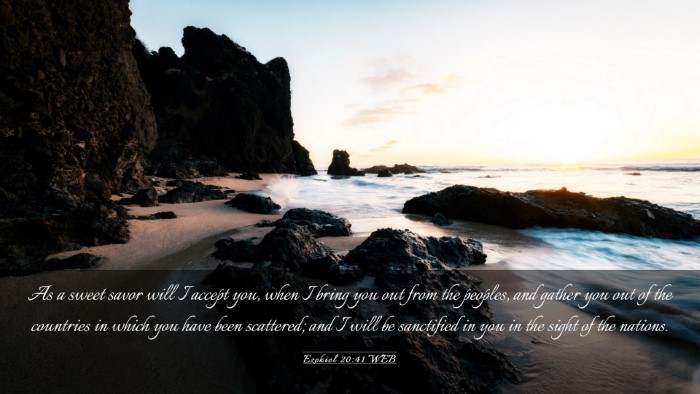 Picture 03 - Ezekiel 20:41 WEB Desktop Wallpaper - As a sweet savor will I accept you, when I bring - Desktop Bible Verse Wallpaper