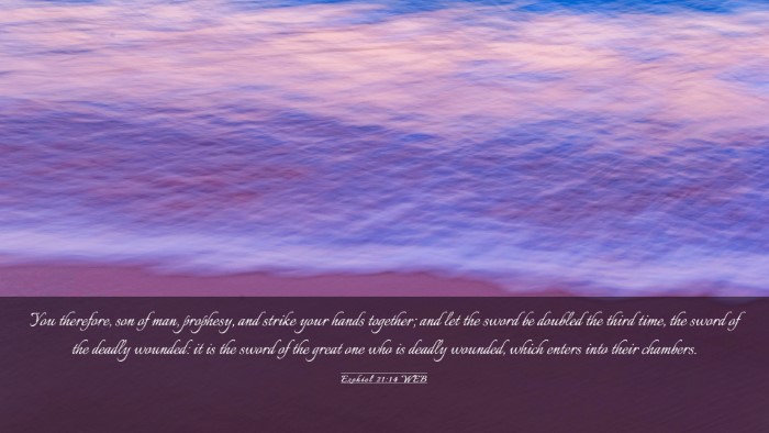 Picture 03 - Ezekiel 21:14 WEB Desktop Wallpaper - You therefore, son of man, prophesy, and strike - Desktop Bible Verse Wallpaper