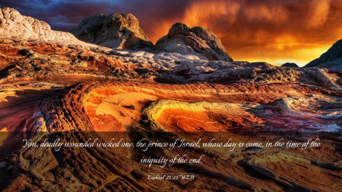 Picture 03 - Ezekiel 21:25 WEB Desktop Wallpaper - You, deadly wounded wicked one, the prince of - Desktop Bible Verse Wallpaper