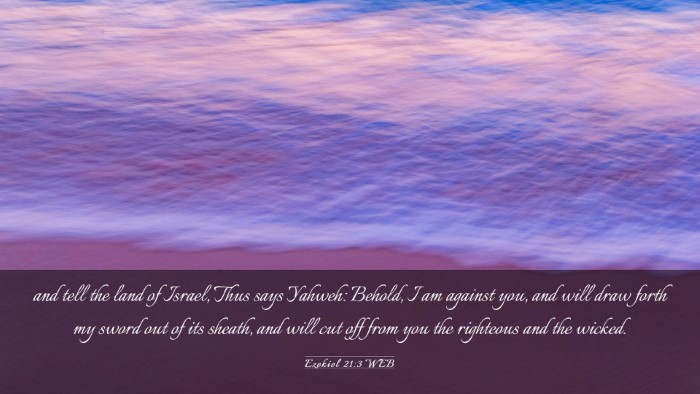 Picture 03 - Ezekiel 21:3 WEB Desktop Wallpaper - and tell the land of Israel, Thus says Yahweh: - Desktop Bible Verse Wallpaper