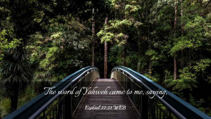 Picture 03 - Ezekiel 22:23 WEB Desktop Wallpaper - The word of Yahweh came to me, - Desktop Bible Verse Wallpaper