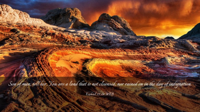Picture 03 - Ezekiel 22:24 WEB Desktop Wallpaper - Son of man, tell her, You are a land that is not - Desktop Bible Verse Wallpaper