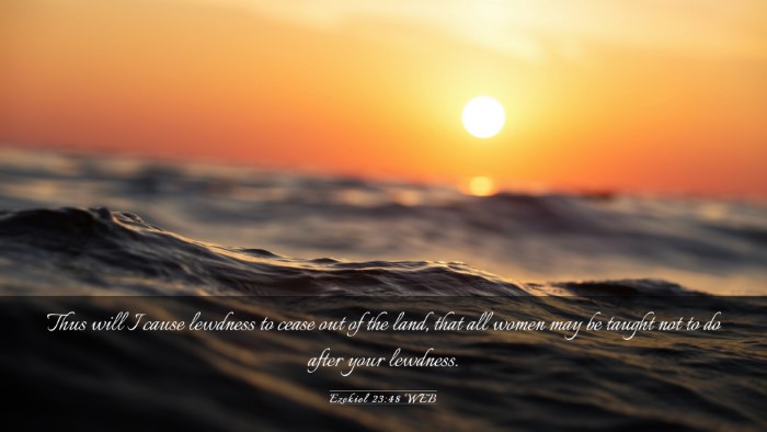Picture 03 - Ezekiel 23:48 WEB Desktop Wallpaper - Thus will I cause lewdness to cease out of the - Desktop Bible Verse Wallpaper
