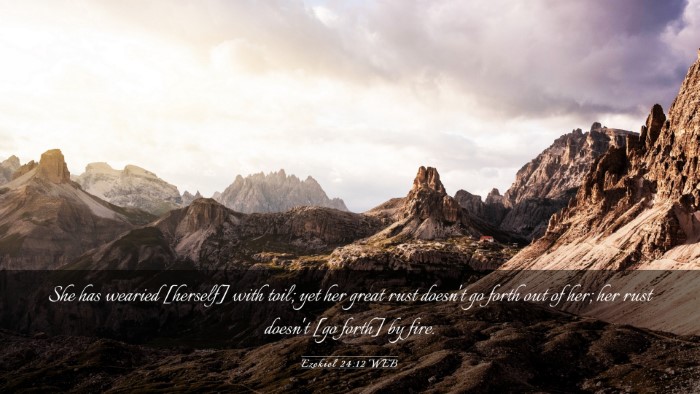 Picture 03 - Ezekiel 24:12 WEB Desktop Wallpaper - She has wearied [herself] with toil; yet her - Desktop Bible Verse Wallpaper