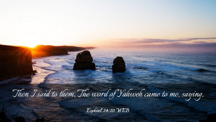 Picture 03 - Ezekiel 24:20 WEB Desktop Wallpaper - Then I said to them, The word of Yahweh came to - Desktop Bible Verse Wallpaper