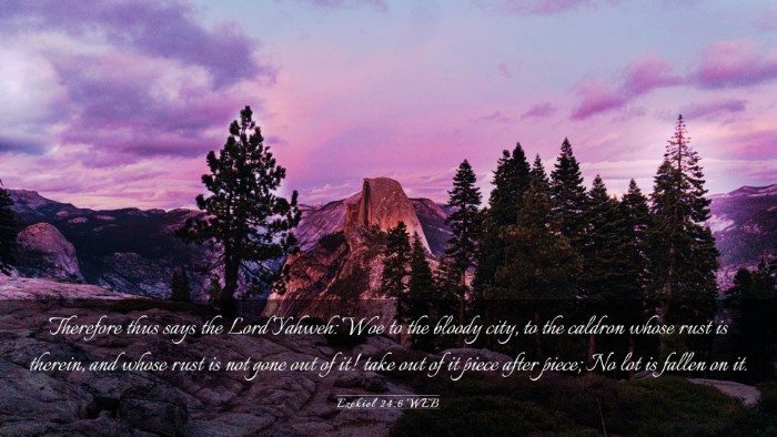 Picture 03 - Ezekiel 24:6 WEB Desktop Wallpaper - Therefore thus says the Lord Yahweh: Woe to the - Desktop Bible Verse Wallpaper