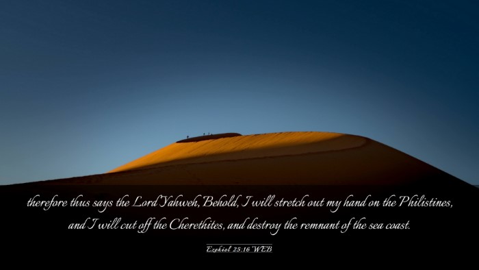Picture 03 - Ezekiel 25:16 WEB Desktop Wallpaper - therefore thus says the Lord Yahweh, Behold, I - Desktop Bible Verse Wallpaper