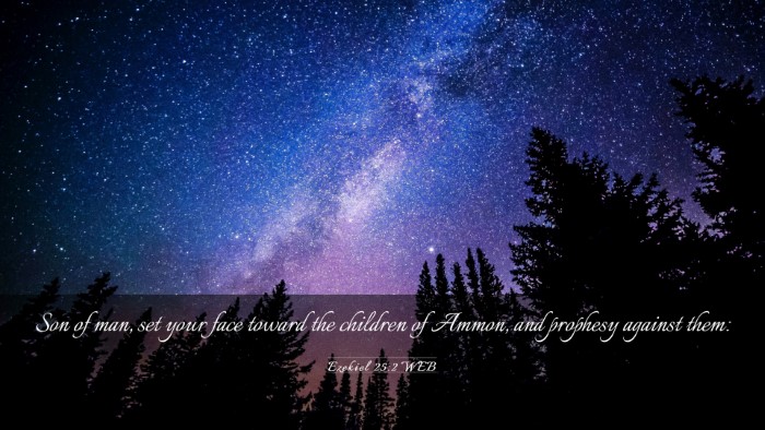 Picture 03 - Ezekiel 25:2 WEB Desktop Wallpaper - Son of man, set your face toward the children of - Desktop Bible Verse Wallpaper