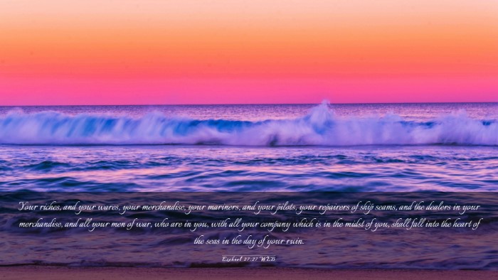 Picture 03 - Ezekiel 27:27 WEB Desktop Wallpaper - Your riches, and your wares, your merchandise, - Desktop Bible Verse Wallpaper