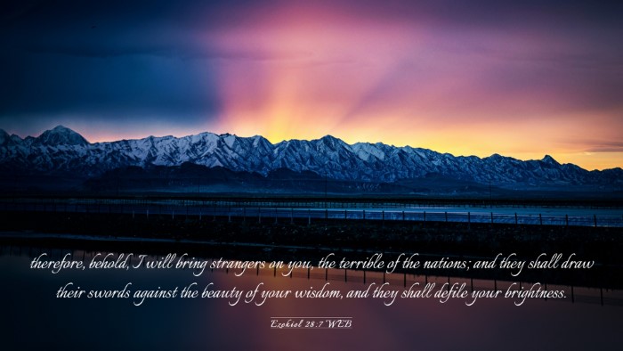 Picture 03 - Ezekiel 28:7 WEB Desktop Wallpaper - therefore, behold, I will bring strangers on you, - Desktop Bible Verse Wallpaper