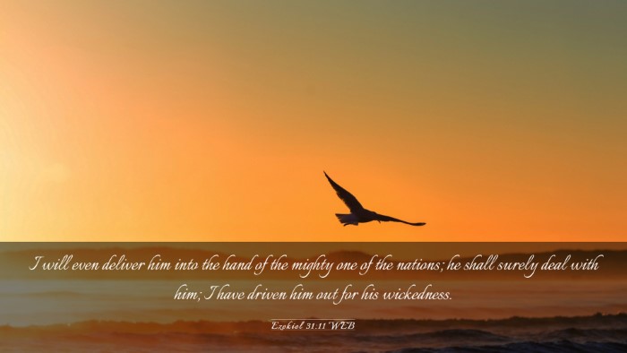 Picture 03 - Ezekiel 31:11 WEB Desktop Wallpaper - I will even deliver him into the hand of the - Desktop Bible Verse Wallpaper