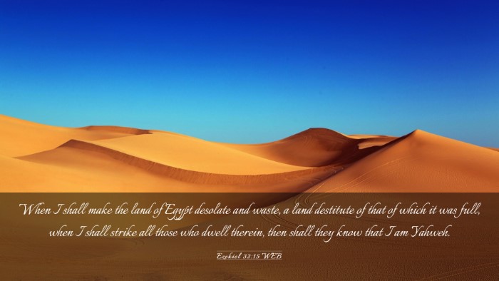 Picture 03 - Ezekiel 32:15 WEB Desktop Wallpaper - When I shall make the land of Egypt desolate and - Desktop Bible Verse Wallpaper
