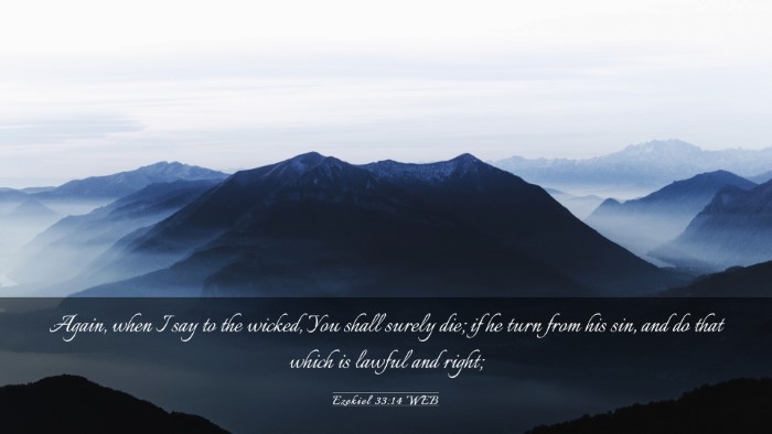 Picture 03 - Ezekiel 33:14 WEB Desktop Wallpaper - Again, when I say to the wicked, You shall surely - Desktop Bible Verse Wallpaper